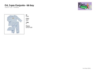 Crt, 3-pzs Conjunto - bb boy
Line ID: 1123 - 1 products




                             ID
                             2145
                             Color
                             Azul
                             Talla
                             P
                             Precio
                             GTQ175.00




                                         Line Sheet (50/54)
 
