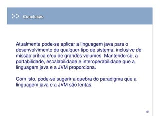 Java para sistemas de missão critica: mito ou realidade?