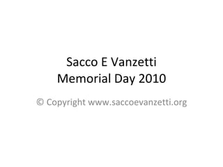 Sacco E Vanzetti Memorial Day 2010 © Copyright www.saccoevanzetti.org 