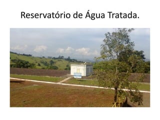 Reservatório de Água Tratada.
 