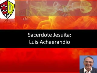 Sacerdote Jesuita:Luis Achaerandio 
