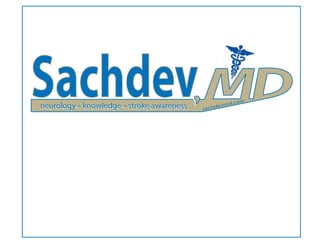 Sachdev
neurology knowledge stroke awareness   sach
                                           devm
                                               d.com
 