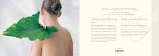 ANMUT           UND        ELEGANZ              FÜR       I H R E H AU T
                         UNSERE     EXKLUSIVEN        B E AU T Y- T R E AT M E N T S       VON   LA PRAIRIE

                                           A    TOUCH OF ELEGANCE
                              OUR    E X C L U S I V E B E AU T Y T R E AT M E N T S B Y   LA PRAIRIE


     Die Hautpflegeprodukte von La Prairie entsprechen                 La Prairie’s state-of-the-art range of skin care products
     dem neuesten Stand der Wissenschaft und können das                can make a serious difference in the way your skin looks
     Aussehen Ihrer Haut beeinflussen - heute und in der               today ... and tomorrow.
     Zukunft.
                                                                       Based on the exclusive Cellular Complex, these anti-
     Basis dieser außergewöhnlichen Hautpflege ist der                 aging products contain nutrients that are essential for the
     exklusive Cellular Complex, der mit seinen Wirkstoffen            health, vitality and overall appearance of your skin.
     gegen Hautalterung die Haut mit den notwendigen
     Nährstoffen versorgt, um ihre Gesundheit und Vitalität            All La Prairie Facial Treatments are attuned to the
     sowie ihr allgemeines Erscheinungsbild zu verbessern.             specific needs of your skin and include the following skin
                                                                       care steps: cleansing, scrub, serum, face massage, nourishing
     Alle La Prairie Gesichtsbehandlungen werden auf Ihre              mask, hand massage, face and eye care, finishing care
     individuellen Hautbedürfnisse abgestimmt und ent-                 and product consultation.
     halten zusätzlich folgende Pflegeschritte: Reinigung,
     Peeling, Serum, Gesichtsmassage, pflegende Maske,
     Handmassage, Gesichts- und Augenpflege sowie Ab-
     schlusspflege mit Produktberatung.




10                                                                                                                                     11
 