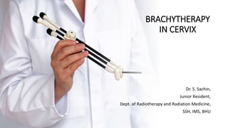 Brachytherapy in carcinoma cervix - history to present | PPTX
