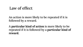 Action Outcome Reward
Conditioned
stimulus
Conditioned
stimuli
 