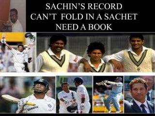 SACHIN’S RECORD
CAN’T FOLD IN A SACHET
NEED A BOOK
arisedreams
 