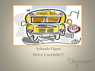 Schools Open
Drive Carefully!!
 