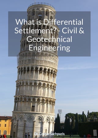 What is Differential
Settlement? - Civil &
Geotechnical
Engineering
Dr. Costas Sachpazis
 