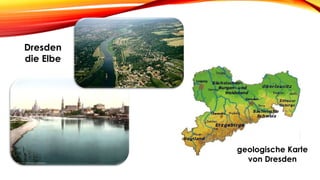 Dresden
die Elbe
geologische Karte
von Dresden
 