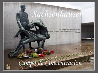 Sachsenhausen
Campo de Concentración
 
