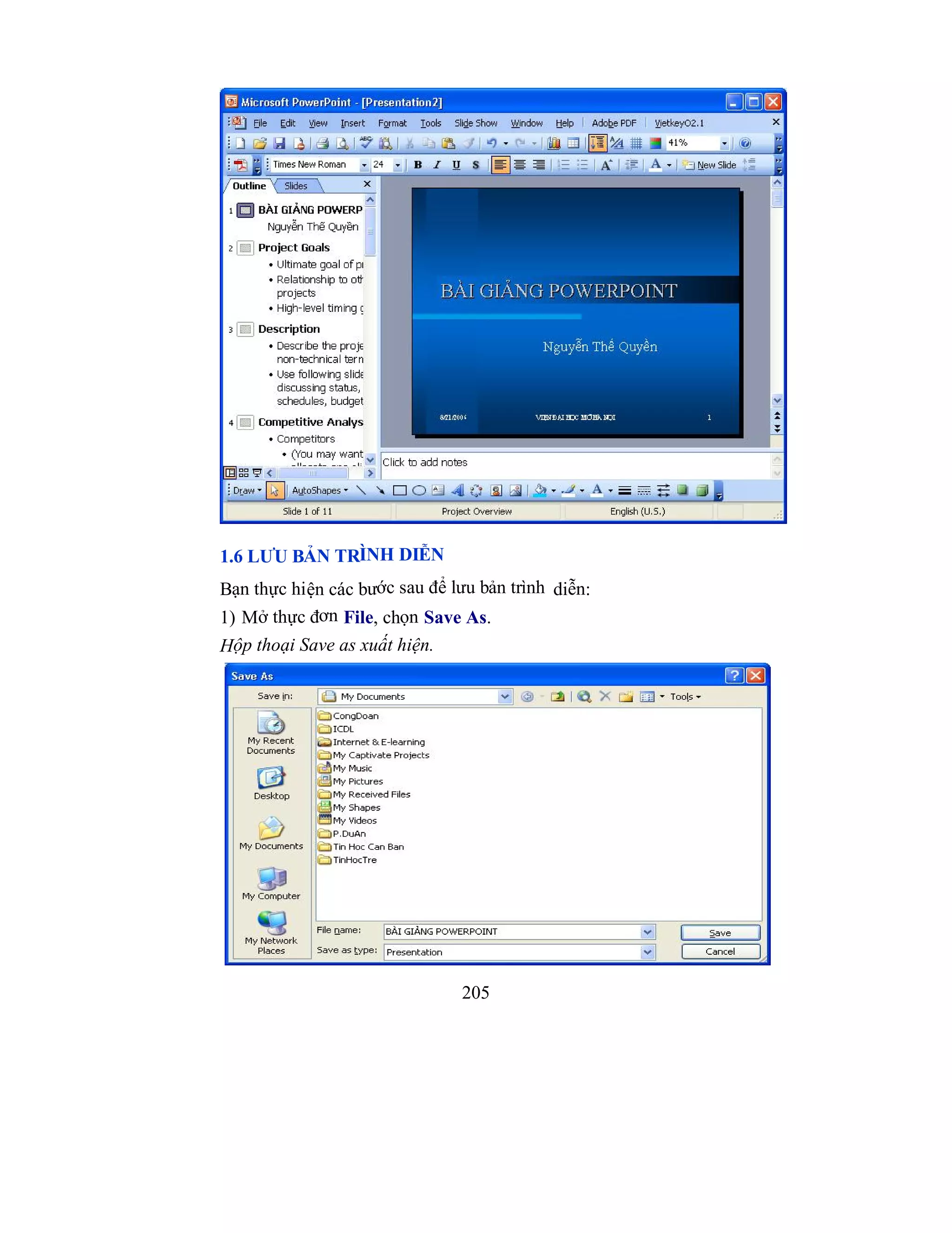 205
1.6 LƯU BẢN TRÌNH DIỄN
Bạn thực hiện các bước sau để lưu bản trình diễn:
1) Mở thực đơn File, chọn Save As.
Hộp thoại Save as xuất hiện.
 