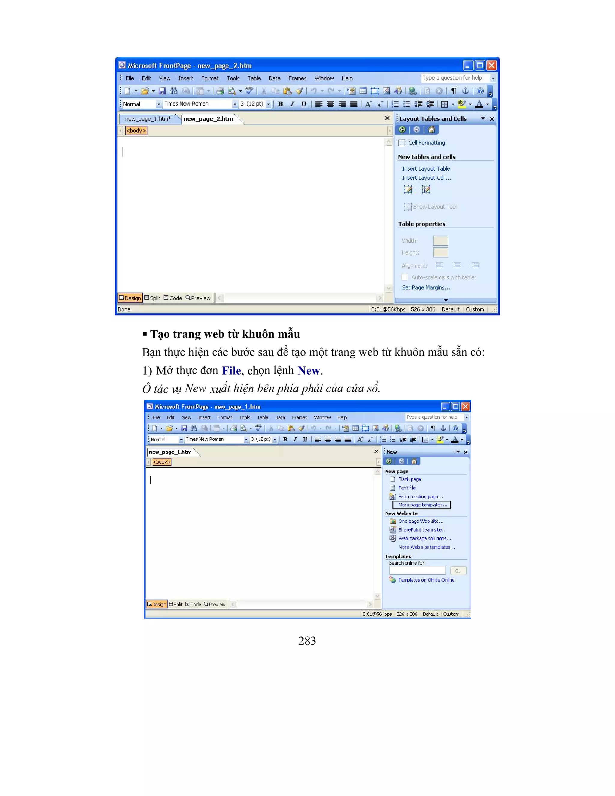 283
 Tạo trang web từ khuôn mẫu
Bạn thực hiện các bước sau để tạo một trang web từ khuôn mẫu sẵn có:
1) Mở thực đơn File, chọn lệnh New.
Ô tác vụ New xuất hiện bên phía phải của cửa sổ.
 