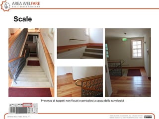 Scale
Presenza di tappeti non fissati e pericolosi a causa della scivolosità
 
