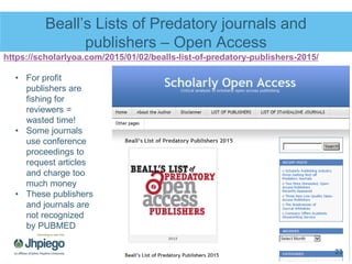 Beall’s Lists of Predatory journals and
publishers – Open Access
23
• For profit
publishers are
fishing for
reviewers =
wa...