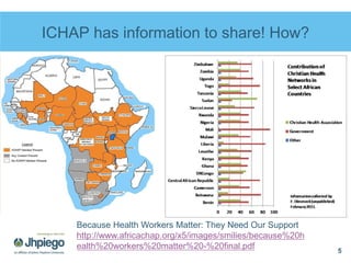 ICHAP has information to share! How?
5
Because Health Workers Matter: They Need Our Support
http://www.africachap.org/x5/i...