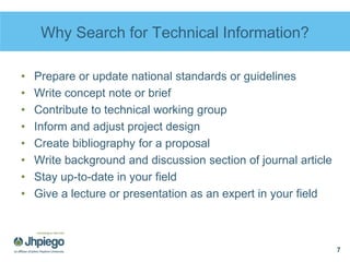 Why Search for Technical Information?
• Prepare or update national standards or guidelines
• Write concept note or brief
•...