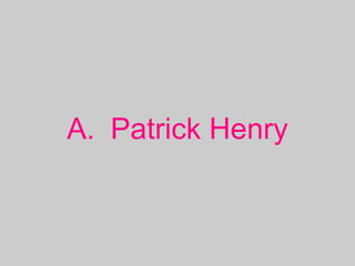 A. Patrick Henry
 