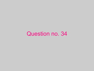 Question no. 34
 