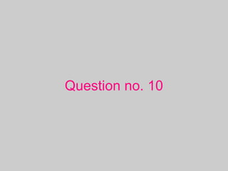 Question no. 10
 
