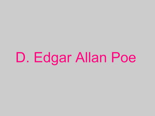 D. Edgar Allan Poe
 