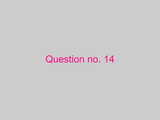 Question no. 14
 