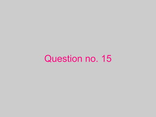 Question no. 15
 