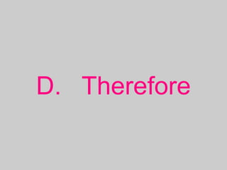 D. Therefore
 