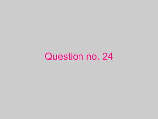 Question no. 24
 