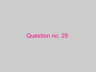 Question no. 29
 