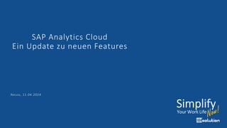 SAP Analytics Cloud
Ein Update zu neuen Features
Neuss, 11.04.2024
 