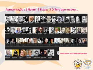 Apresentação : 1 Nome: 2 Estou: 3 O livro que mudou...
A minha história ( ou que guardo com muito afeto)
 