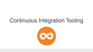 Continuous Integration Tooling
 