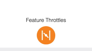 Feature Throttles
 