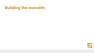 Building the monolith
 