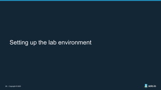 28 | Copyright © 202028 | Copyright © 2020
Setting up the lab environment
 
