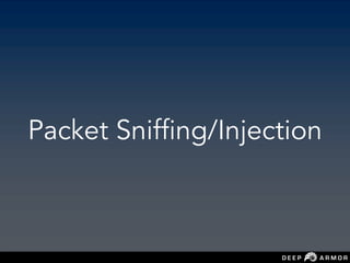 Packet Sniffing/Injection
 