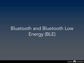 Bluetooth and Bluetooth Low
Energy (BLE)
 