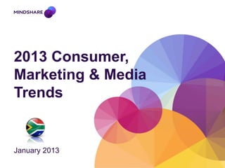 2013 Consumer,
Marketing & Media
Trends


January 2013
 