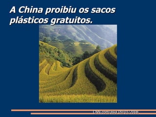 A China proibiu os sacos plásticos gratuitos. CNN.com/asia 09/01/2008 