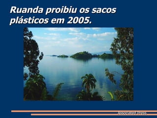 Ruanda proibiu os sacos plásticos em 2005.  Associated Press 