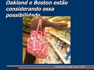 Oakland e Boston estão considerando essa possibilidade. The Boston Globe 20/05/2007 
