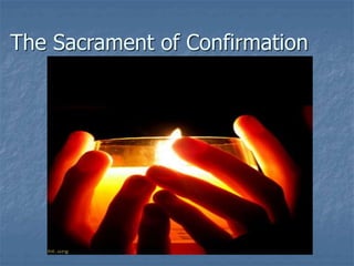 The Sacrament of Confirmation
 