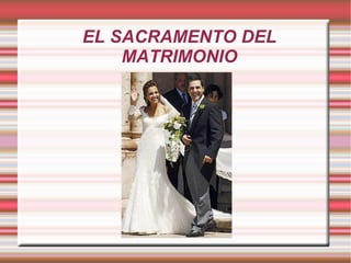 EL SACRAMENTO DEL MATRIMONIO 