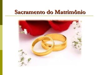Sacramento do Matrimônio
 