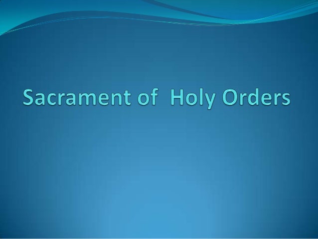sacrament of holy order “the sacrament of apostolic ministry by which the mission entrusted by christ to his apostles continues to be exercised in the church through the laying on of hands. sacrament of holy order “the sacrament of apostolic ministry by which the mission entrusted by christ to his apostles continues to be exercised in the church through the laying on of hands.