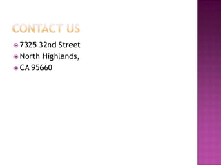  7325 32nd Street
 North Highlands,
 CA 95660
 