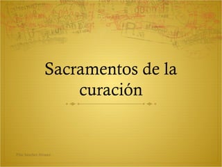 Sacramentos de la
curación

Pilar Sánchez Alvarez

 