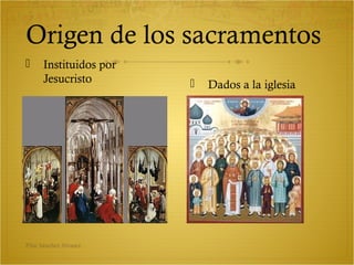 Origen de los sacramentos


Instituidos por
Jesucristo

Pilar Sánchez Alvarez



Dados a la iglesia

 