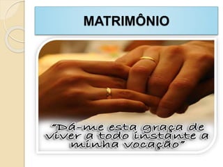 MATRIMÔNIO
 