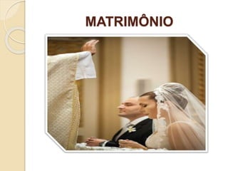 MATRIMÔNIO
 